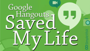 Image that says Google Hangouts Saved My Life
