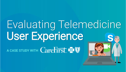 Evaluating Telemedicine User-Experience: A CareFirst Case Study