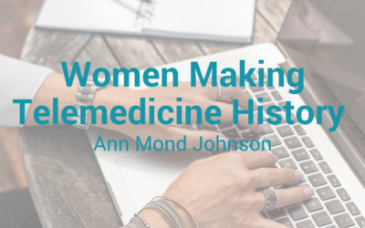 Women Making Telemedicine History: Ann Mond Johnson