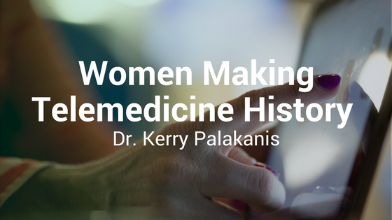 Women Making Telemedicine History: Kerry Palakanis