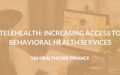 Telehealth: Increasing Access to Behavioral Health Services