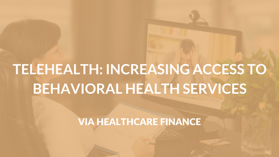Telehealth: Increasing Access to Behavioral Health Services