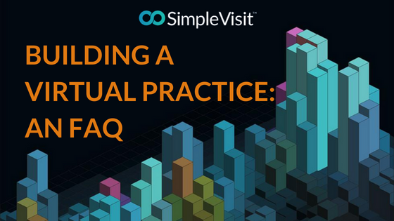 Building a Virtual Practice: An FAQ