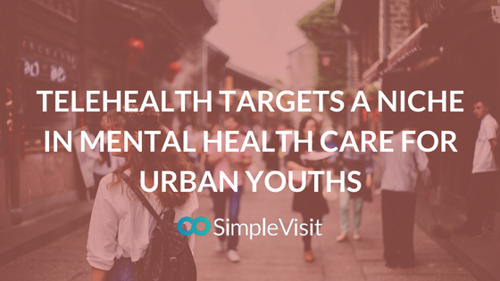 Telehealth Targets a Niche in Mental Health Care for Urban Youths