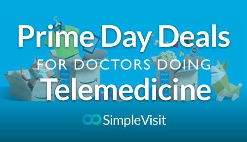 Prime Day Deals for Doctors doing Telemedicine
