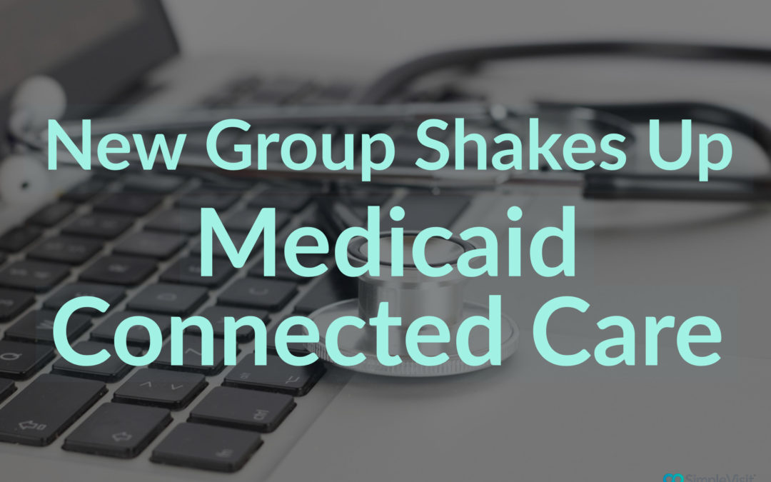 New Group Shakes Up Medicaid Connected Care
