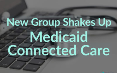 New Group Shakes Up Medicaid Connected Care