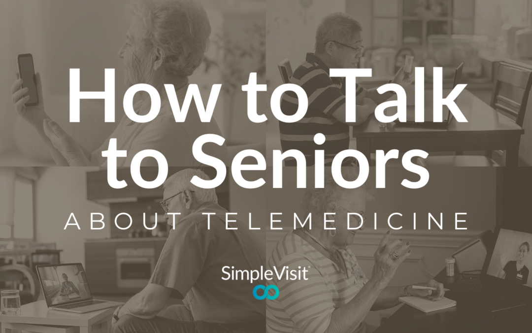 How to Talk to Seniors (About Telemedicine)